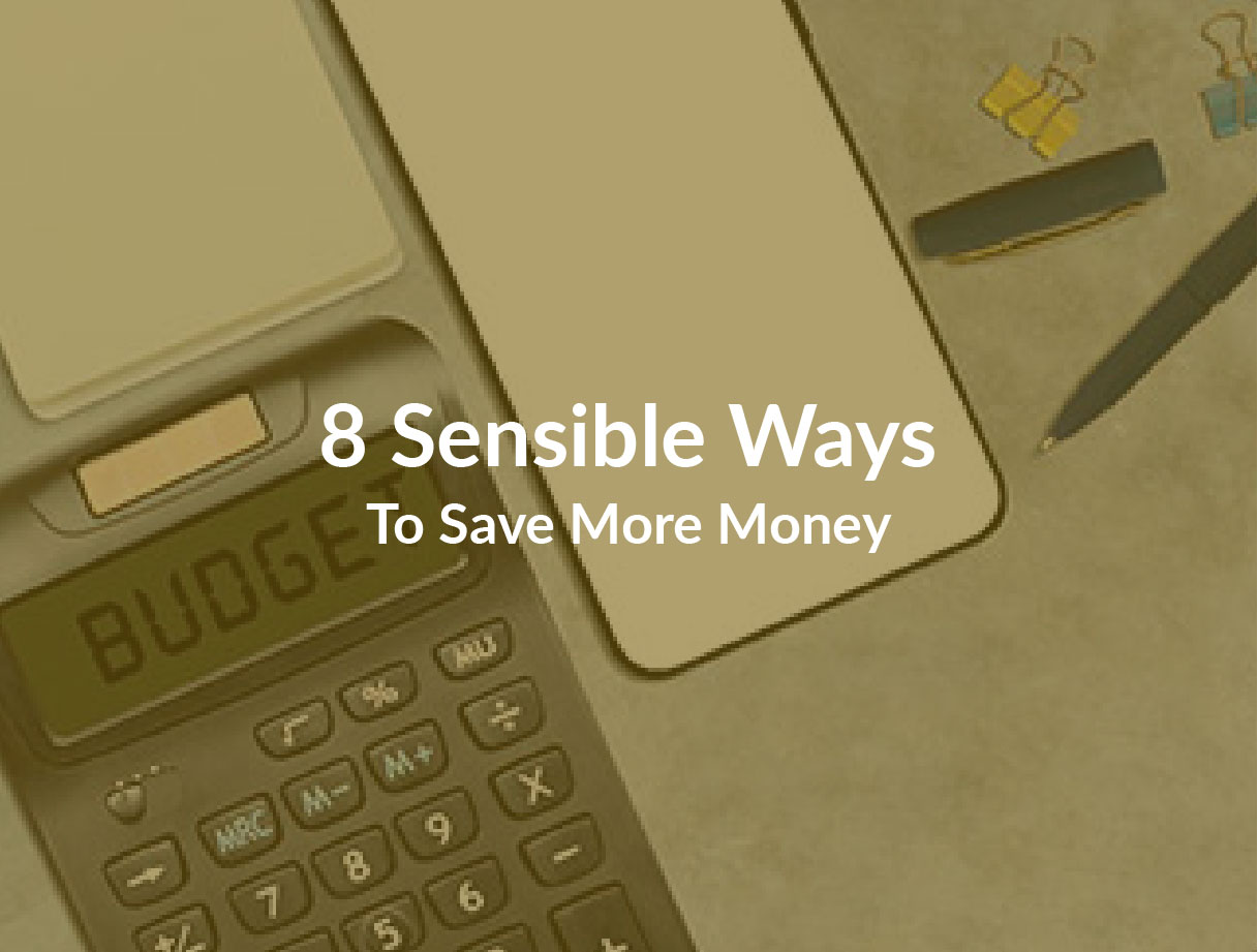 8 Sensible Ways To Save More Money - MoneyandMe